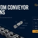 Custom Conveyor Chains Ordering Guide: Core Specifications & Customization Tips